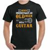 Guitar T-Shirt Mens Funny Acoustic Electric Never Underestimate an Old Man