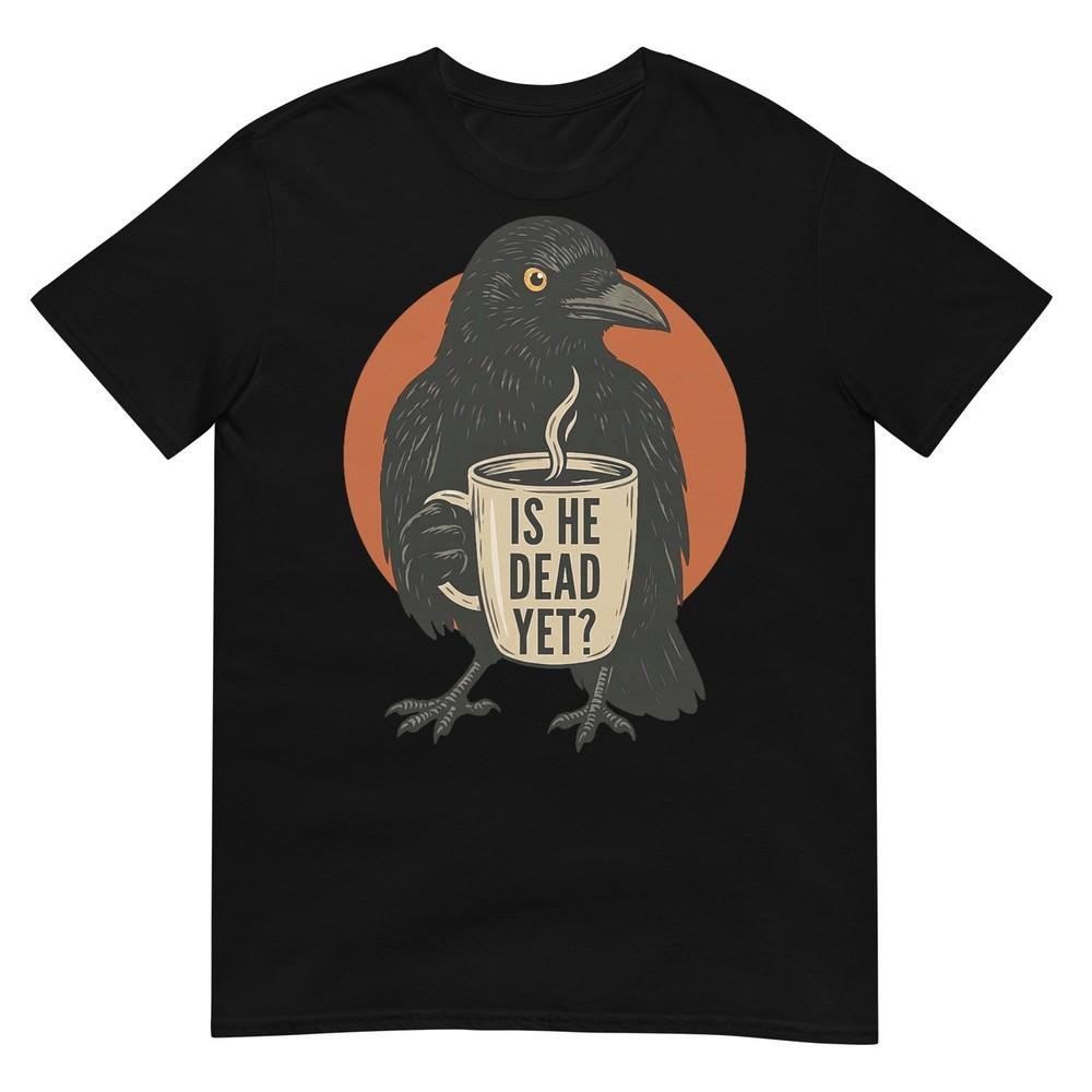 Is He Vintage Dead Yet Dark Crow Raven Bird Humor Retro TShirt