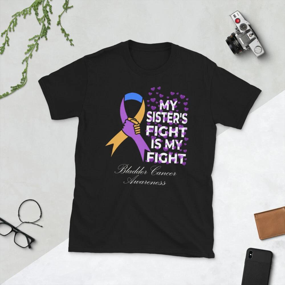 My Sister s Fight Is My Fight Hope, Bladder Cancer Awareness Unisex T-Shirt XL