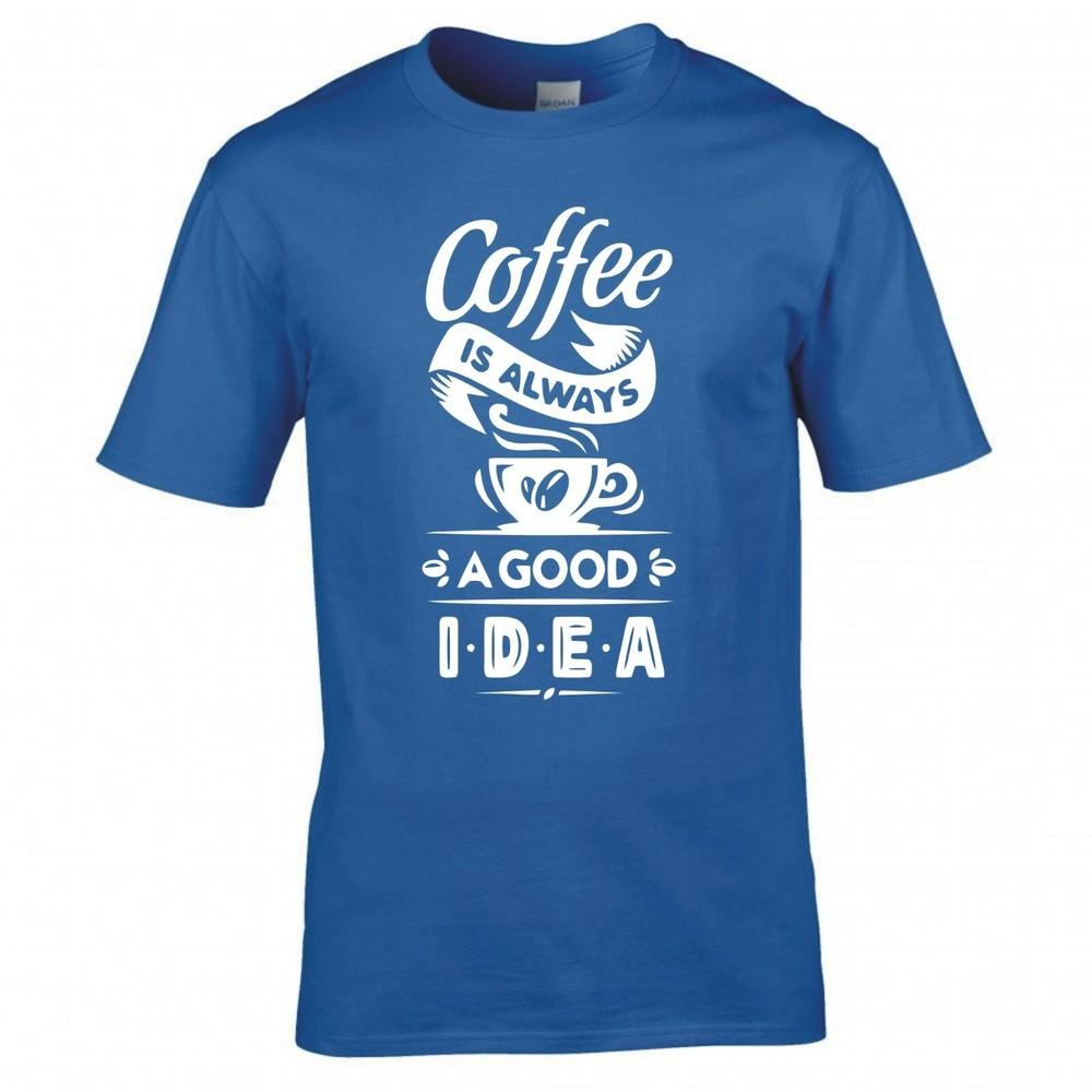 Funny Coffee Is Always A Good Idea Tshirt