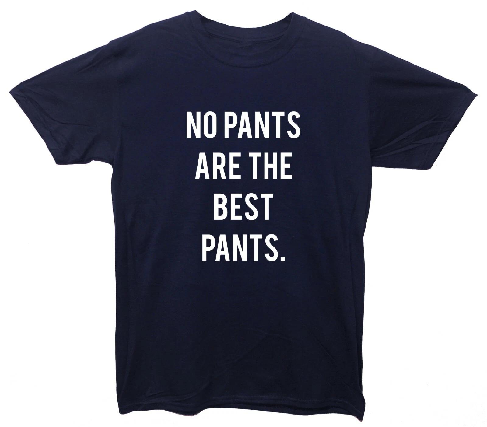 No Pants Are The Best Pants Printed T-Shirt 4XL