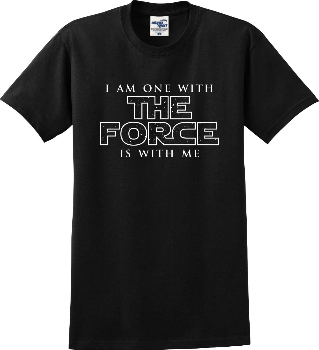 I Am One With The Force The Force Is With Me Unisex T shirt (S-5X) 2XL