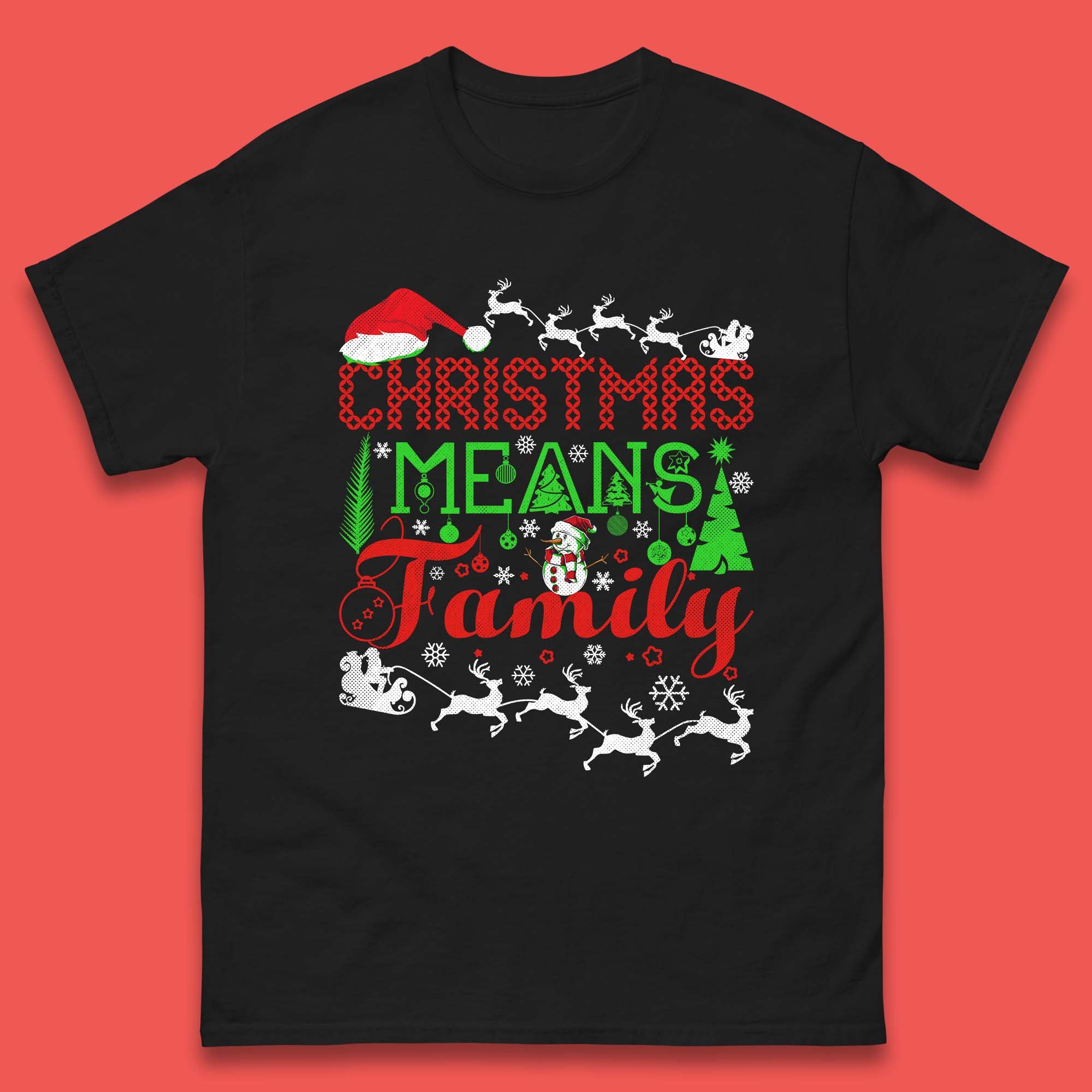 

Christmas Means Family Mens T Shirt Womens Tops Tees Santa Reindeer Snowman Top L