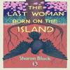 The Last Woman Born On the Island by Sharon Black Paperback Book 9781913212346
