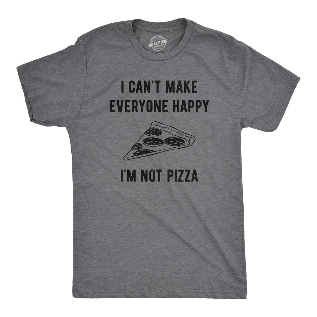 Mens I Cant Make Everyone Happy Im Not Pizza T Shirt Funny Cheese Pepperoni