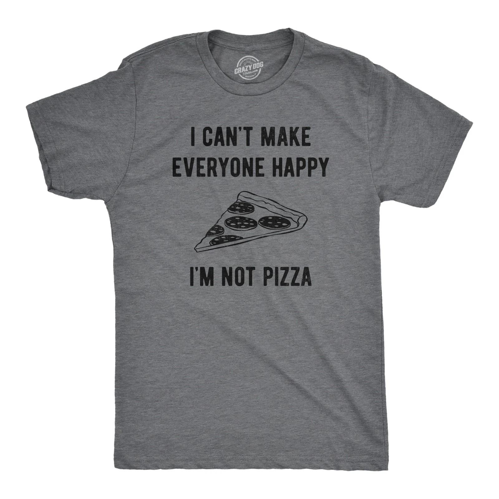 Mens I Cant Make Everyone Happy Im Not Pizza T Shirt Funny Cheese Pepperoni XXL