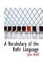 The A Vocabulary of the Kafir Language Book