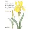 The Kew Book of Botanical Illustration Learn and Improve Your Approach To Botanical Art