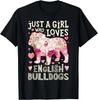English Bulldog Just A Girl Who Loves Dog Flower Floral Gift Unisex T-Shirt