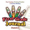 The First Grade Journal : Fun Tracing, Printing Practice & Cursive Writing Book