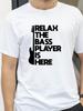 Relax The Bass Player Is Here Letter T Shirt Summer Fashion Men Women Print Tees Outdoor Casual Funny Short Sleeve TShirt