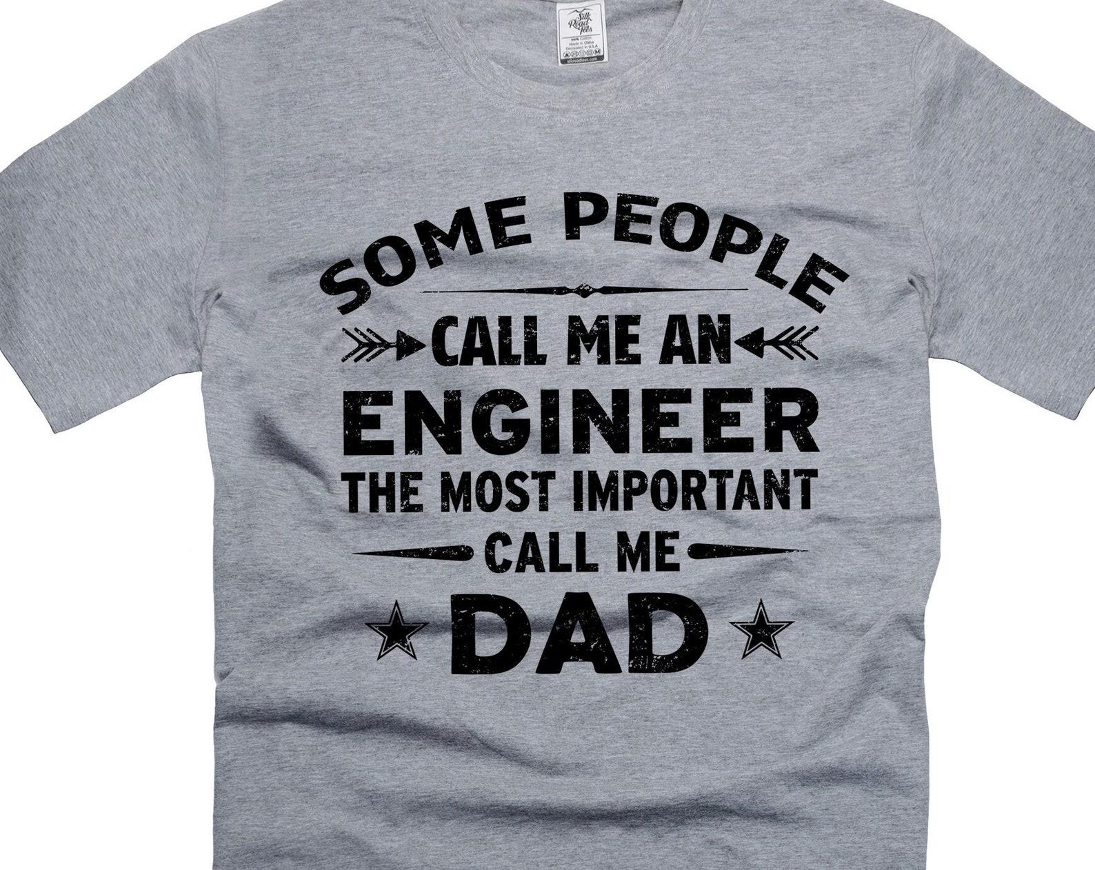 Engineer Dad Shirt Father s Day Engineer T-Shirt Engineer Funny Gifts Shirt For Men People Call Me Dad Engineer T-Shirt Gift For Husband 2XL