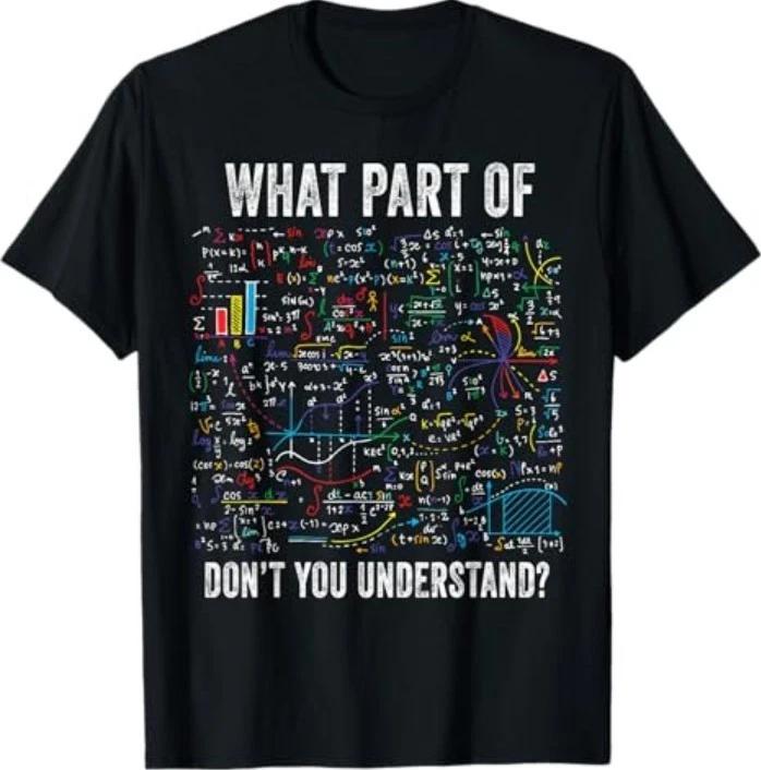 What Part of Don’t You Understand Funny Math Sarcastic T-Shirt