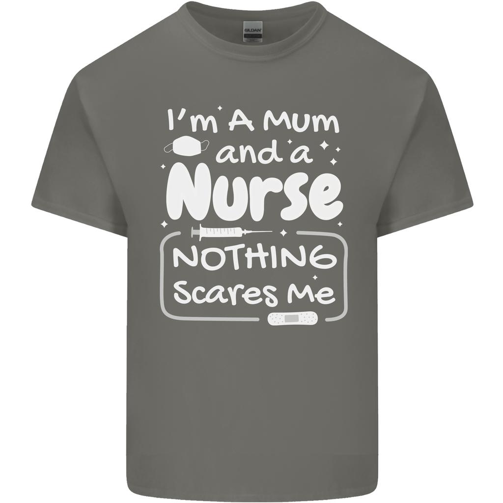 Mum and a Nurse Nothing Scares Me Mothers Day Unisexs Light Cotton TShirt
