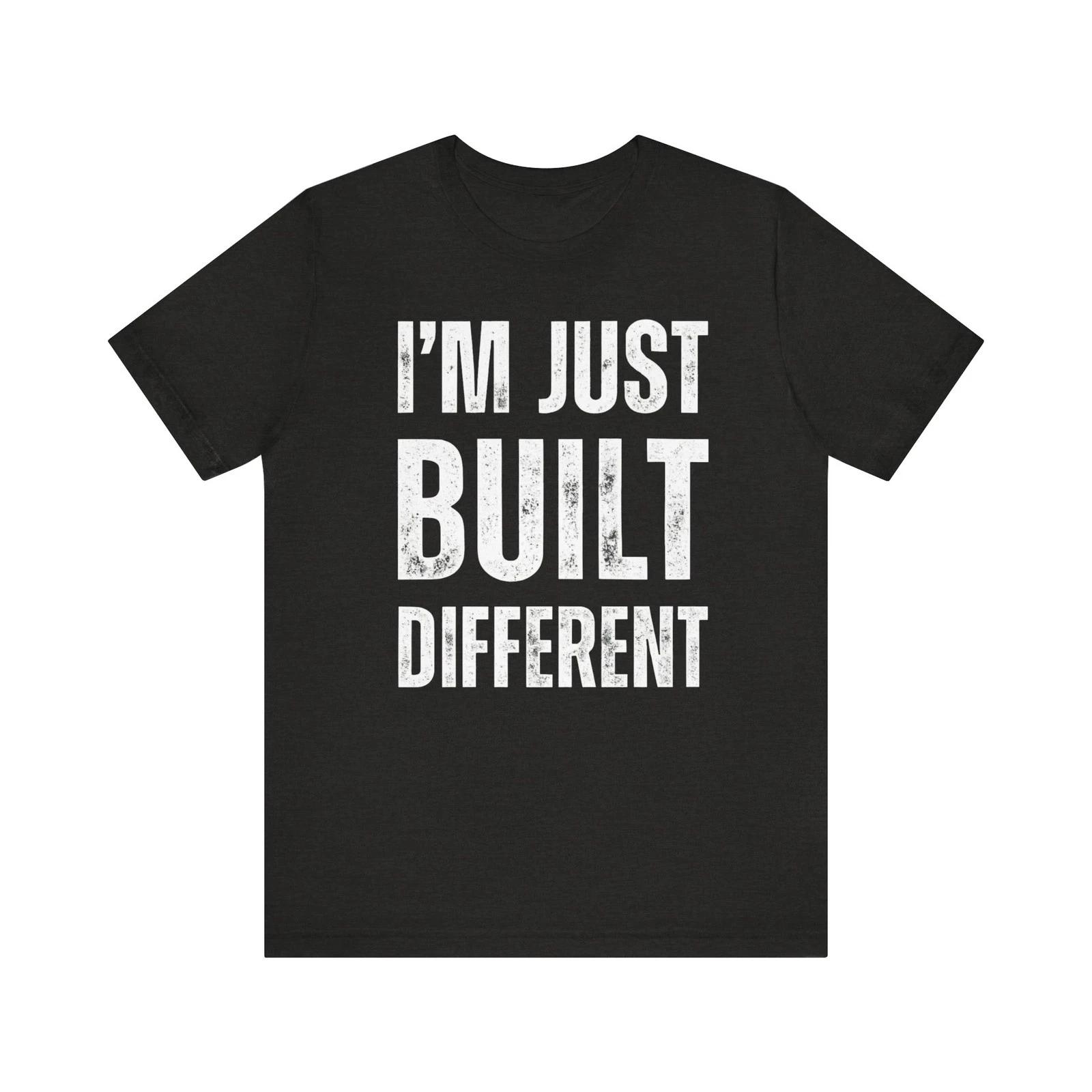 

I m Just Built Different, Casual Wear, Black Heather High Premium T shirt 2XL