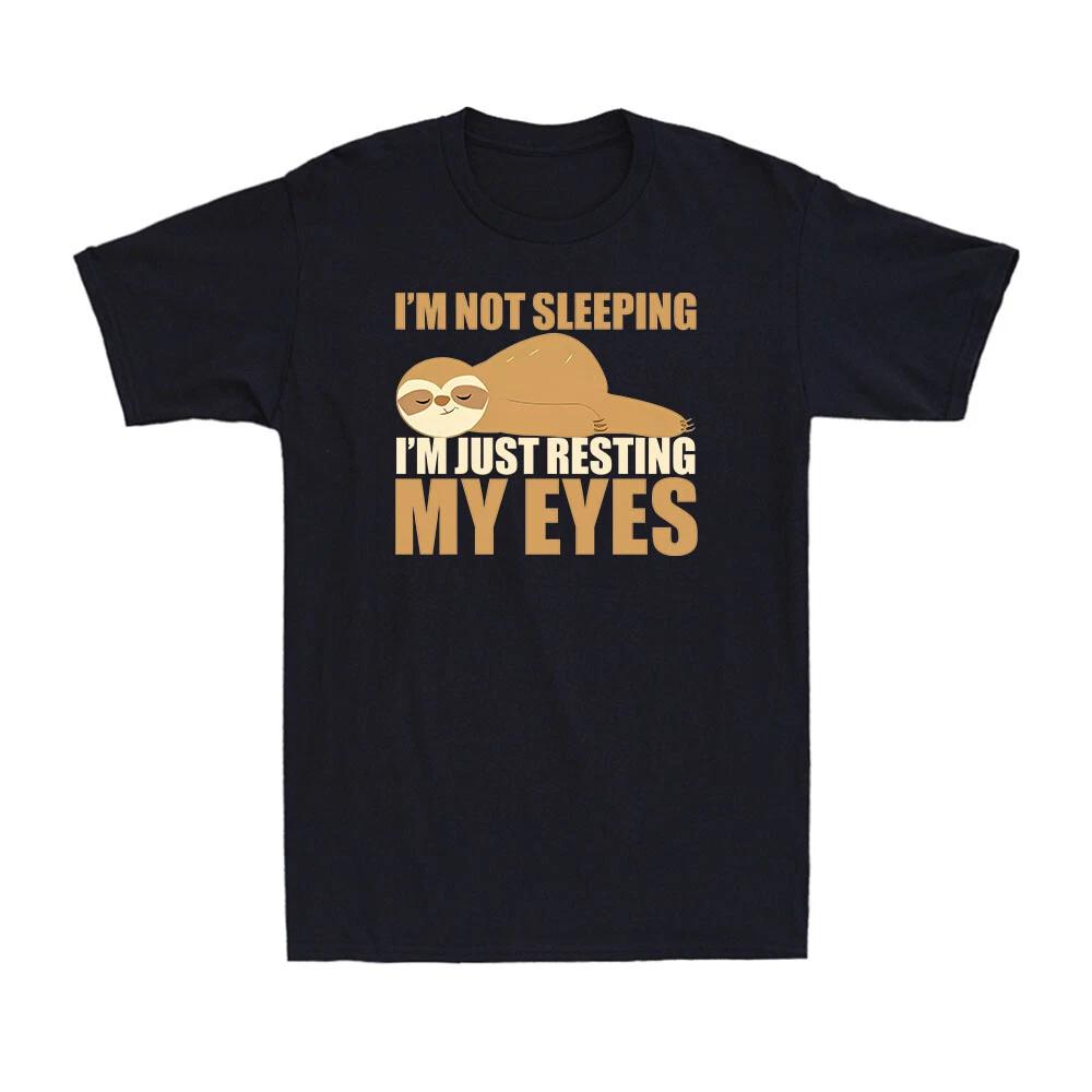 I m Not Sleeping I m Just Resting My Eyes Funny Gift Sleepy Sloth Men s T-Shirt M