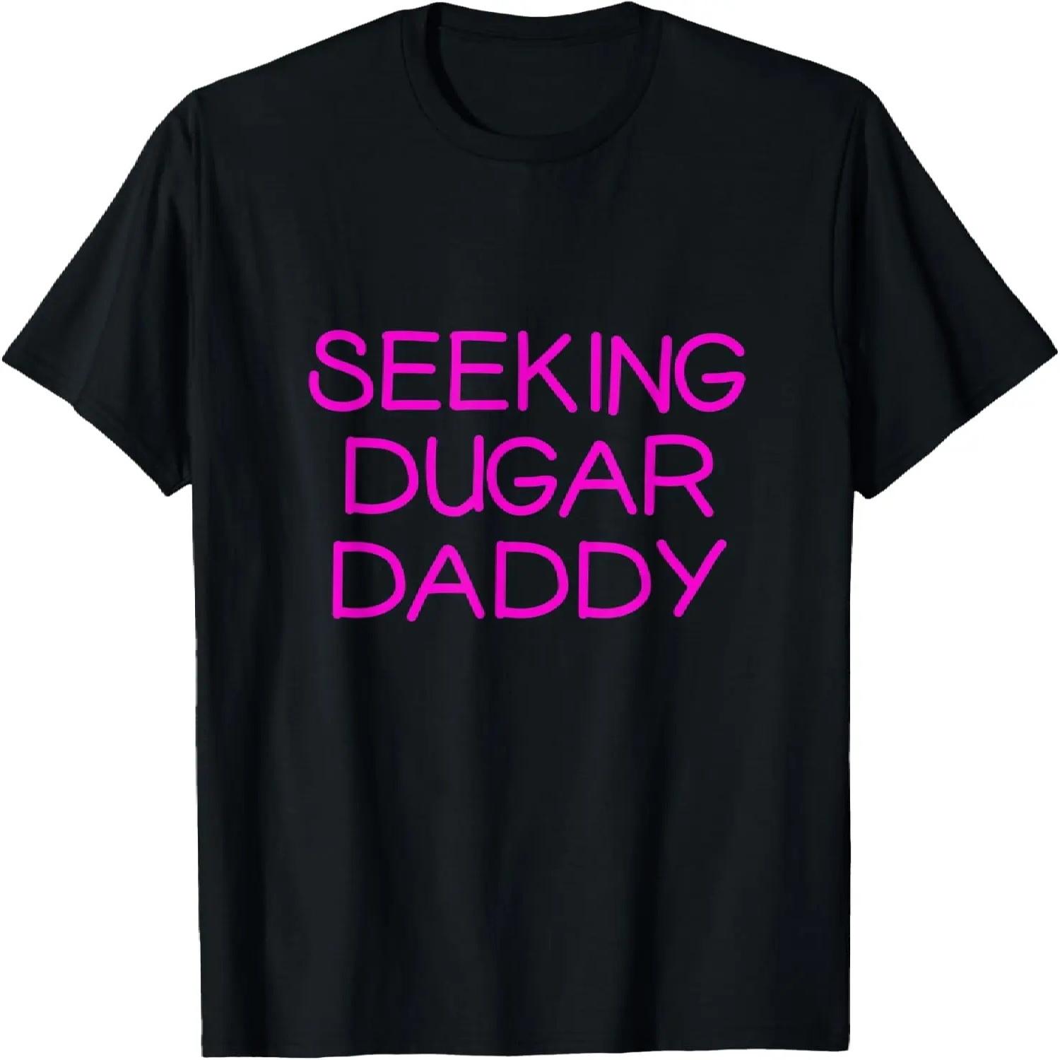 Seeking Sugar Daddy Funny Father s Day Papa Mother s Day T-Shirt S чёрный