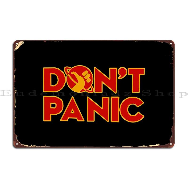

Don t Panic The Hitchhiker S Guide To The Galaxy Metal Signs Create Plaques Designing Printed Wall Cave Tin Sign Poster 20x30cm（7.8x11.8inch）