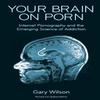 Your Brain On Porn Internet Pornography And The Emerging Paperback