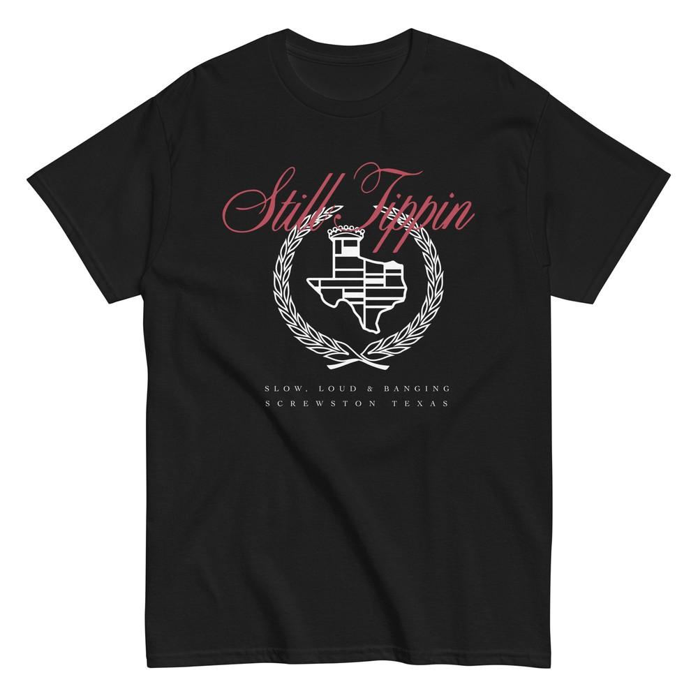 Still Tippin Slow Loud and Banging Houston Screwston Shirt Unisex classic tee Unisex T-Shirt S