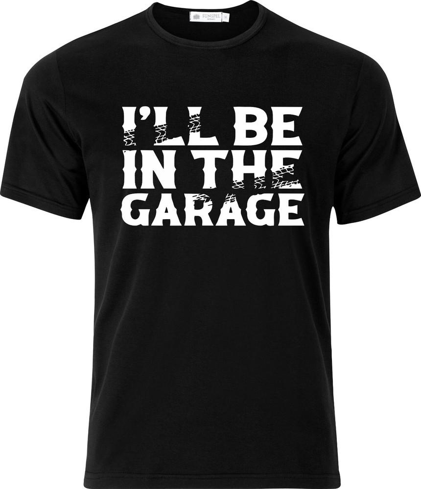 

Ill be in the Garage Adult Humour Cotton T Shirt S