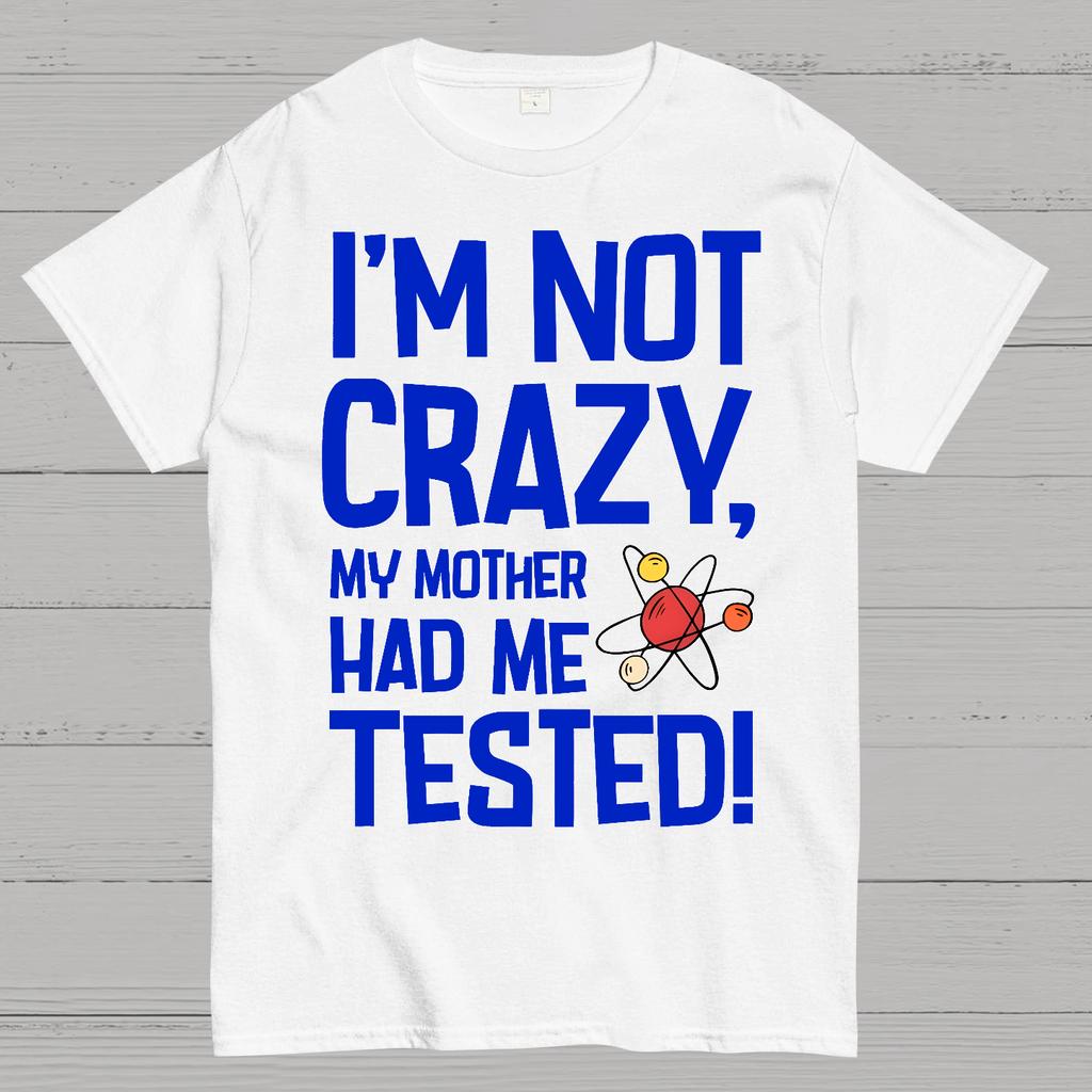 I'm Not Crazy, My Mother Had Me Tested! Cotton Summer Casual Cool Loose T-Shirt