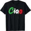 Ciao Italian Greeting Shirt _ Italy Lover Language Gift Tee T-Shirt