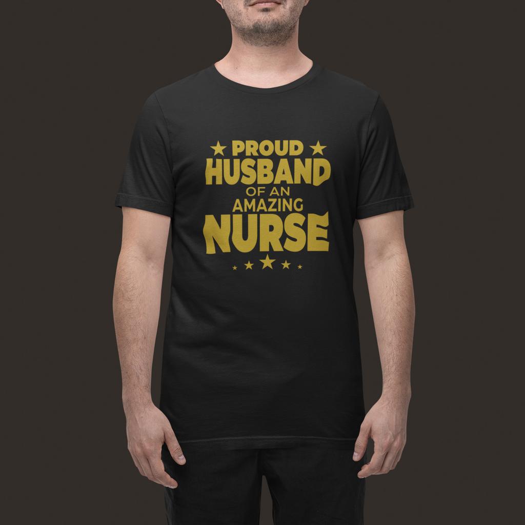 Proud Husband of an Amazing Nurse T-Shirt Mens Womens Tees Top Gift for Men Spouse Hubby Medical Tee