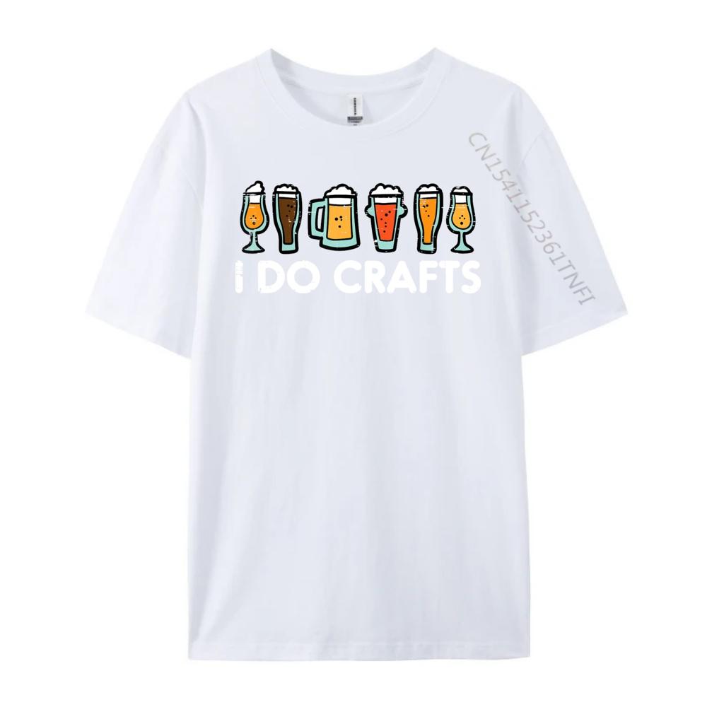 I Do Crafts Beer Funny Oktoberfest Homebrew Men Women Dad Grpahic Tee Summer Free Shipping Clothes EU SIZE Game