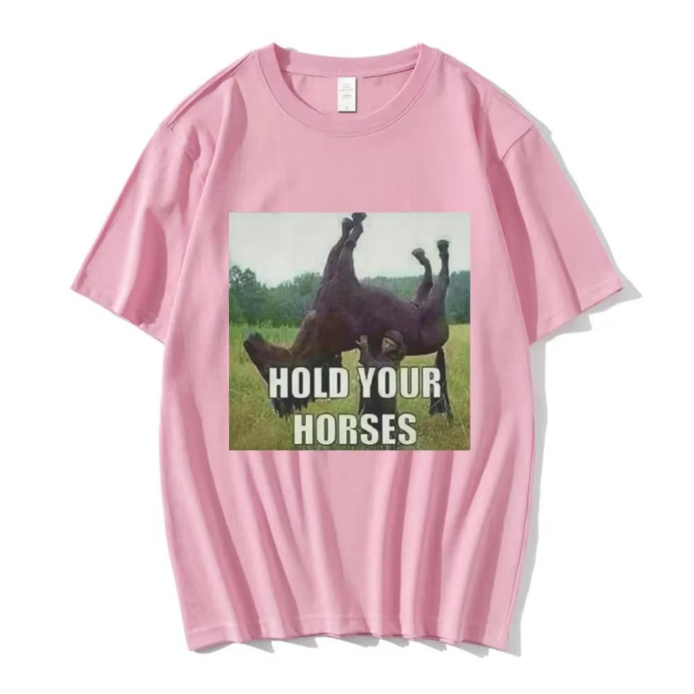Hold Your Horse Funny Meme Graphic T Shirti Unisex Clothing Fashion Hip Hop T-shirt Casual Short Sleeve T Shirts Funny Clothes