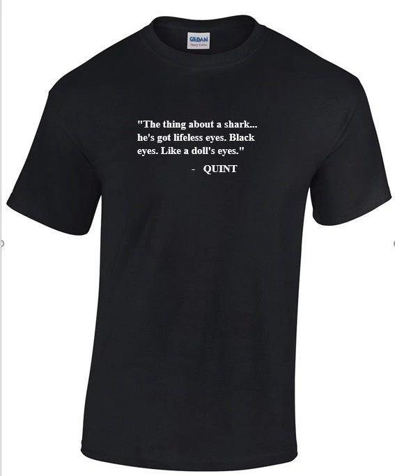 Quint T-Shirt Shark Doll s Eyes Lifeless Black Jaws Quote Black Tee Shirt S-5XL S