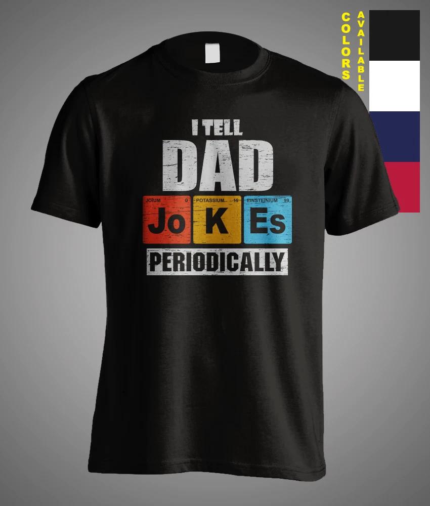I Tell Dad Jokes Periodically Fathers Day Funny Gift Science Sarcastic T-Shirt XL