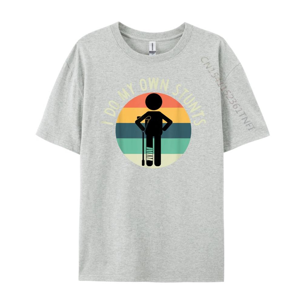 I Do My Own Stunts T Shirt Get Well Gift Funny Injury Leg Free Shippping Clothes T Shirts For Men Street
