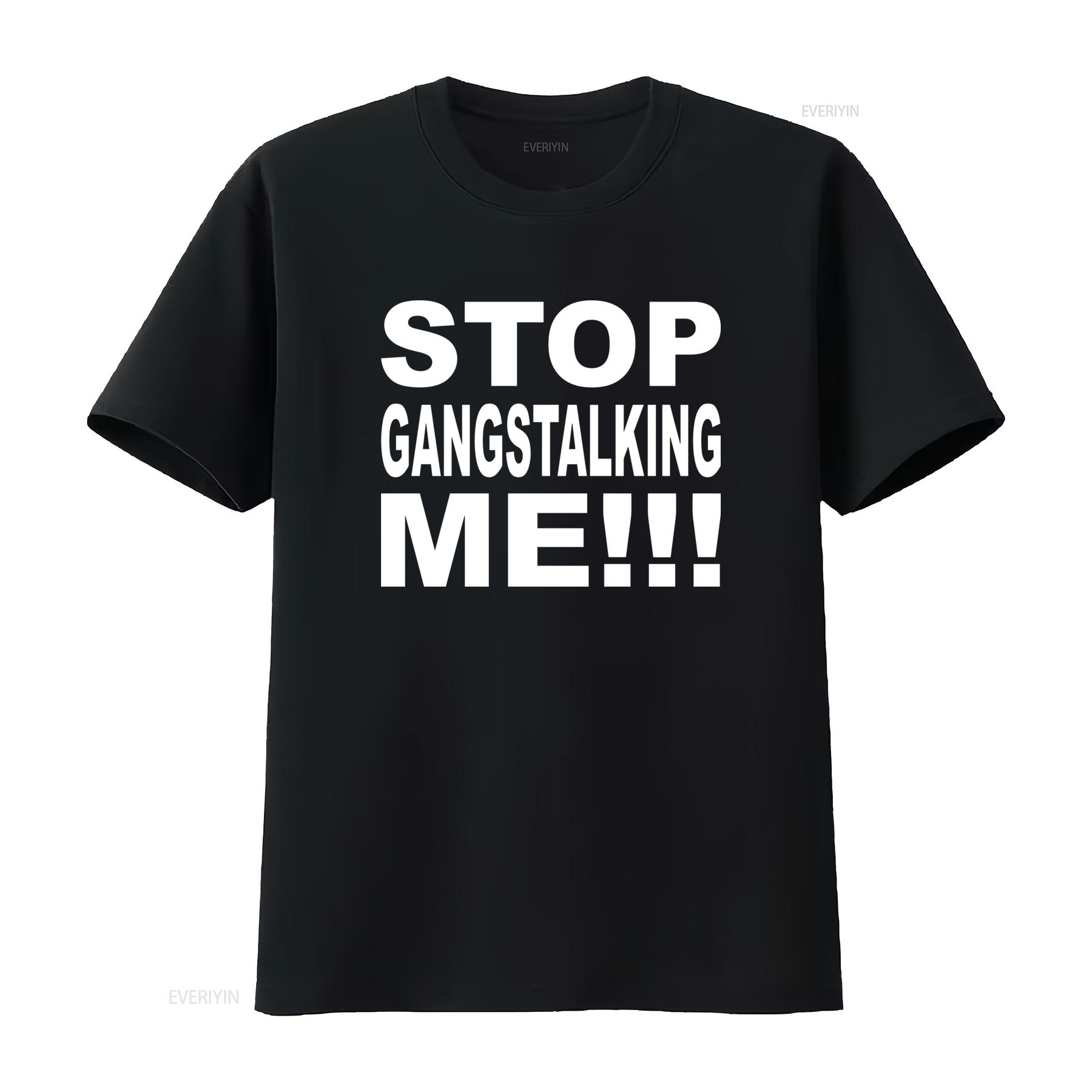 

Stop Gangstalking Me Joeyy Shed Theory T Shirt for Casual Streetwear vintage Washed designer clothes Comfortable Stretched Soft 4XL