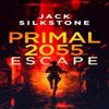 PRIMAL 2055  Escape by Jack Silkstone Paperback Book 9781036703844