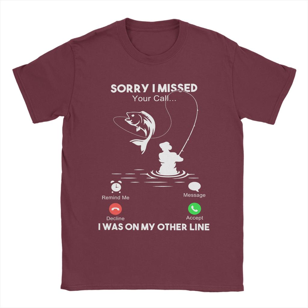Sorry I Missed Your Call I Was On My Other Line Unisexs Fishing Cotton TShirt For Unisex Summer  Classic T Shirts O Neck Tees Clothes