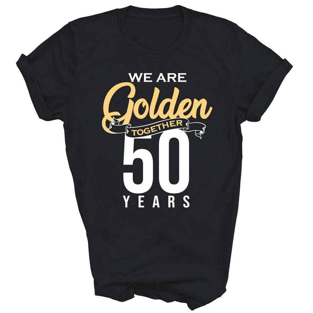 

50th Wedding Anniversary 50th Anniversary Unisex Shirt Gift 4XL