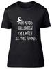 Who Needs Halloween When I'm a Witch All Year! Fitted Womens Ladies T Shirt