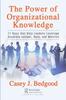 The The Power of Organizational Knowledge : 11 Keys That Help Leaders Leverage Accurate Insight, Data, and Metrics Book