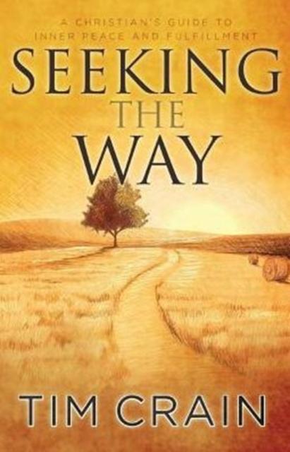 The Seeking the Way : A Christian's Guide To Inner Peace and Fulfillment Book