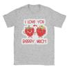 I Love You Berry Much TShirt Summer  Harajuku TShirts Unisex Pure Cotton O Neck 4XL 5XL 6XL Top Tees Short Sleeve