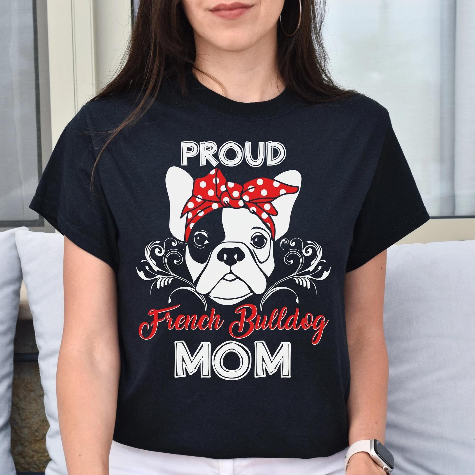 Proud French bulldog mom Unisex t-shirt gift black navy dark heather 3XL