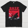 Ship Happens! Nerdy T-Shirt
