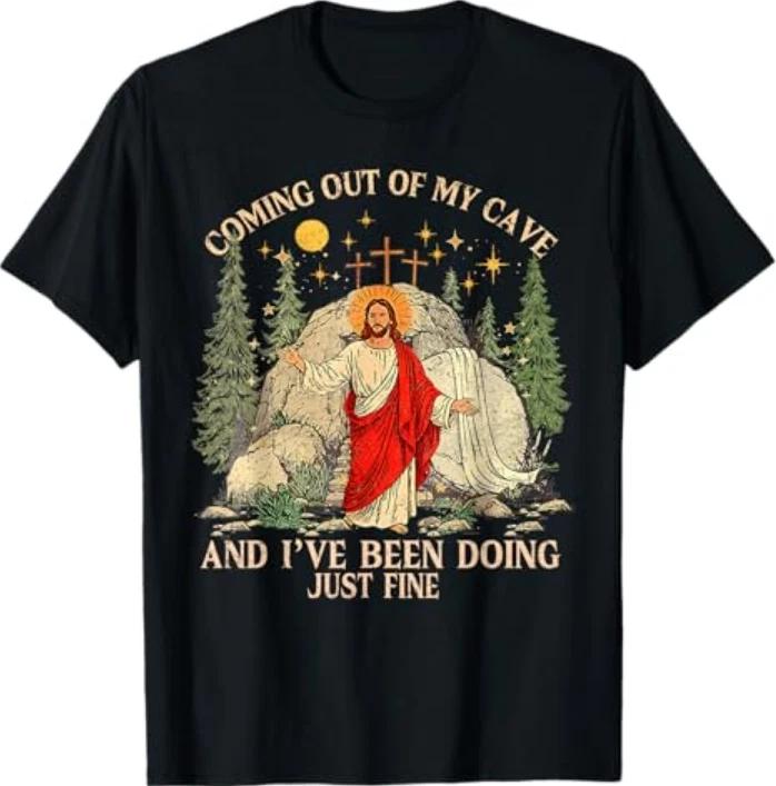 Jesus Coming Out Of My Cave And Ive Been Doing Just Fine Tshirt S