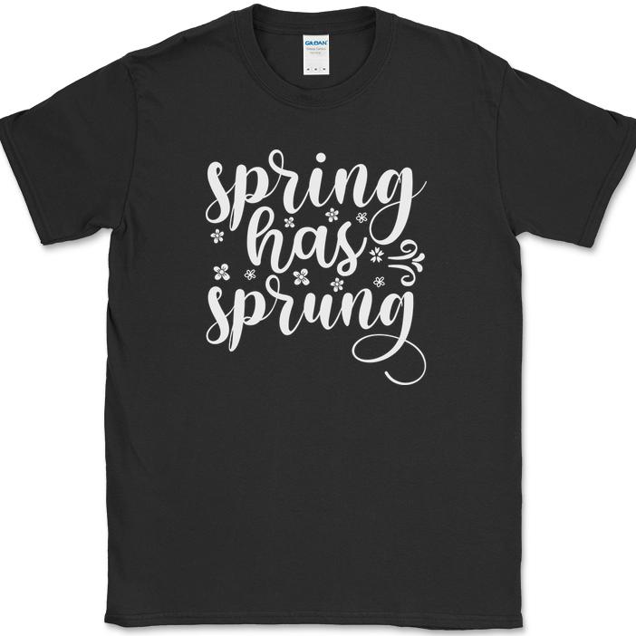 

Spring Has Sprung T-Shirt Funny Seasons Nature Gardening Humor Gift Text Tee 3XL