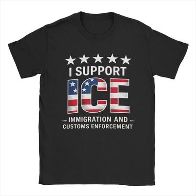 I Support Ice Immigration and Customs EnforceUnisext Patriot T Shirt Summer  Cotton TShirts For Unisexs Hippie Custom DIY Tshirt
