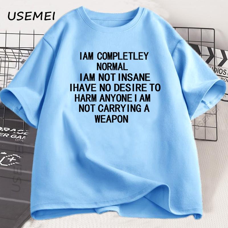 I Am Completely Normal I Am Not Insane T-shirt Men Casual Funny Cotton Tshirts Men Women Summer Looss Short Sleeve Tops Harajuku