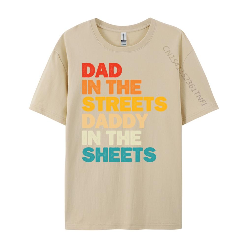 Dad In The Streets Daddy In The Sheets Black Graphic T Shirts High Quality Mens TShirt Punk Style Casual
