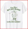 Y'all Mind If I Do Some Lollygagging Funny Cowboy White Cotton T-Shirt S-5XL