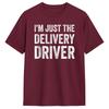 Unisex Im Just The Delivery Driver Funny Delivery T Shirts  100 Cotton Clothing Leisure Short Sleeve Crew Neck Tees Adult TShirt